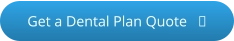 Click to get a dental plan quote - opens in a new tab or window