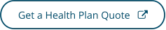 Click to get a health plan quote - opens in a new tab or window